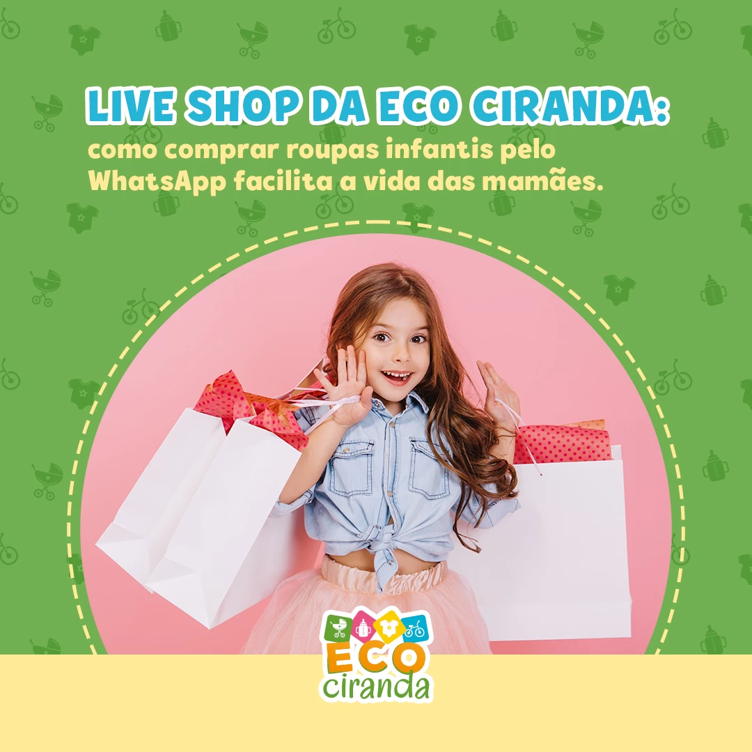 Live Shop da Eco Ciranda: como comprar roupas infantis pelo WhatsApp facilita a vida das mamães