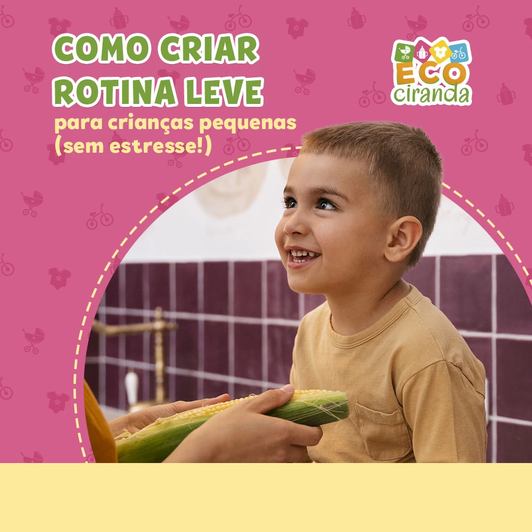 Como criar rotina leve para crianças pequenas (sem estresse!)