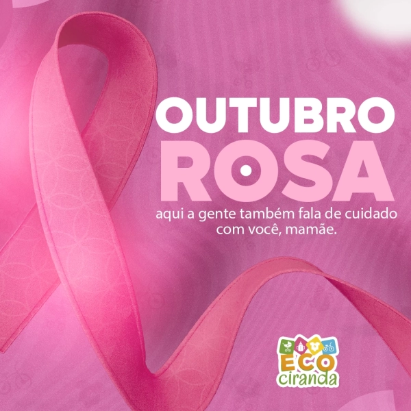 Outubro Rosa: cuidando de você, mamãe!