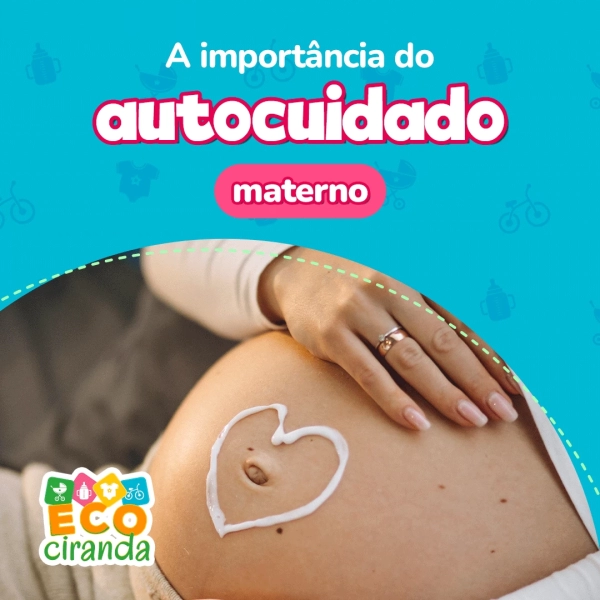 A importância do autocuidado materno