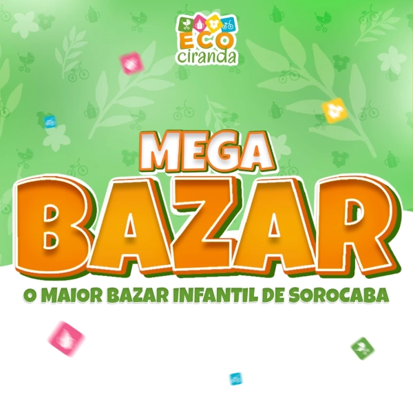 MEGA BAZAR: COMO APROVEITAR O MAIOR BAZAR INFANTIL DE SOROCABA